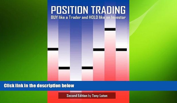 READ book Position Trading (Second Edition): Buy Like a Trader and Hold Like an Investor READ