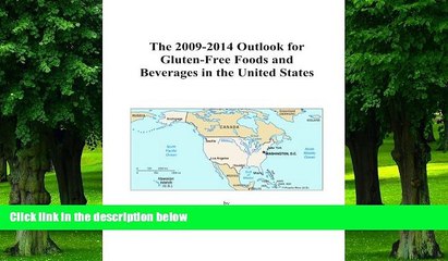 READ FREE FULL  The 2009-2014 Outlook for Gluten-Free Foods and Beverages in the United States