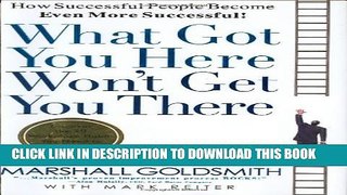 Collection Book What Got You Here Won t Get You There: How Successful People Become Even More