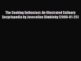 [PDF] The Cooking Enthusiast: An Illustrated Culinary Encyclopedia by Joseceline Dimbleby (2000-01-25)