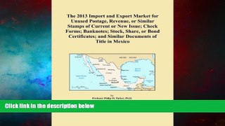 READ FREE FULL  The 2013 Import and Export Market for Unused Postage, Revenue, or Similar Stamps