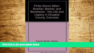 Must Have  Philip Simon Miller: Butcher, Banker, and Benefactor : His Life and Legacy in Douglas