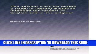 New Book The ancient classical drama a study in literary evolution intended for readers in English