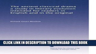 Collection Book The ancient classical drama a study in literary evolution intended for readers in