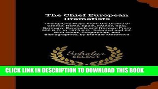 New Book The Chief European Dramatists: Twenty-One Plays From the Drama of Greece, Rome, Spain,