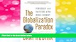 READ FREE FULL  The Globalization Paradox: Democracy and the Future of the World Economy