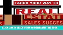 Collection Book Laugh Your Way to Real Estate Sales Success: For Real Estate Agents, WannaBes,