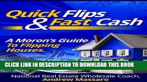 New Book Quick Flips and Fast Cash: A Moron s Guide To Flipping Houses, Bank-Owned Property and