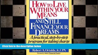FREE DOWNLOAD  How to Live Within Your Means and Still Finance Your Dreams READ ONLINE