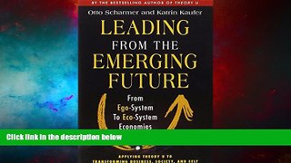 READ FREE FULL  Leading from the Emerging Future: From Ego-System to Eco-System Economies