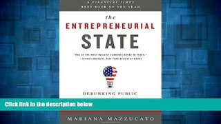 Must Have  The Entrepreneurial State: Debunking Public vs. Private Sector Myths  READ Ebook