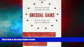 READ FREE FULL  Unequal Gains: American Growth and Inequality since 1700 (The Princeton Economic