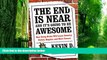 READ FREE FULL  The End Is Near and It s Going to Be Awesome: How Going Broke Will Leave America