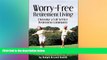 READ book  Worry-Free Retirement Living: Choosing a Full-Service Retirement Community  FREE BOOOK