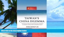 Must Have  Taiwanâ€™s China Dilemma: Contested Identities and Multiple Interests in Taiwanâ€™s