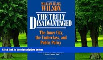 Must Have  The Truly Disadvantaged: The Inner City, the Underclass, and Public Policy  READ Ebook
