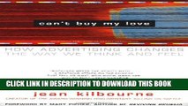 [Download] Can t Buy My Love: How Advertising Changes the Way We Think and Feel Hardcover Free