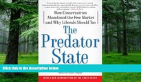 READ FREE FULL  The Predator State: How Conservatives Abandoned the Free Market and Why Liberals