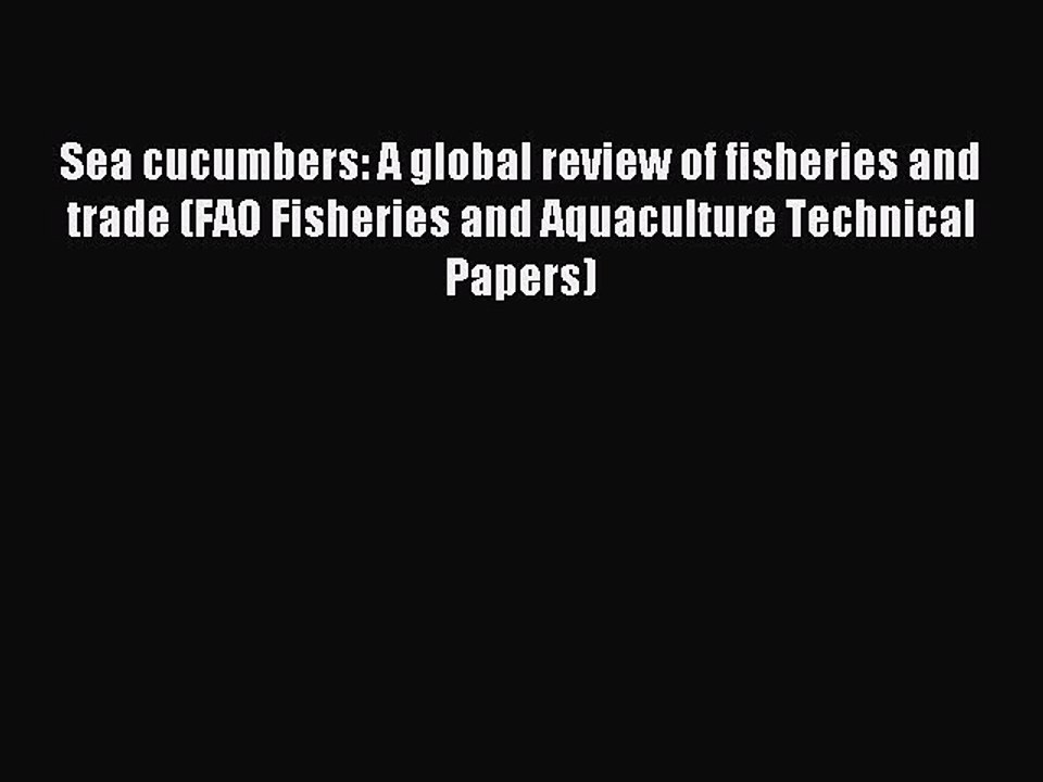 [PDF] Sea cucumbers: A global review of fisheries and trade (FAO Fisheries and Aquaculture