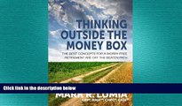 FREE DOWNLOAD  Thinking Outside The Money Box: The Best Concepts For A Worry-Free Retirement Are