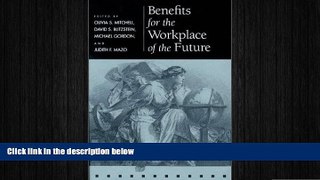 READ book  Benefits for the Workplace of the Future (Pension Research Council Publications)  BOOK