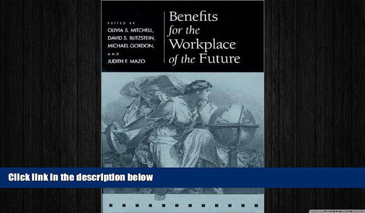 READ book  Benefits for the Workplace of the Future (Pension Research Council Publications)  BOOK