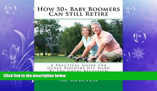 READ book How 50+ Baby Boomers Can Still Retire: A Practical Guide for Older Boomers Hit Hard by