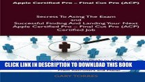 New Book Apple Certified Pro - Final Cut Pro (Acp) Secrets to Acing the Exam and Successful