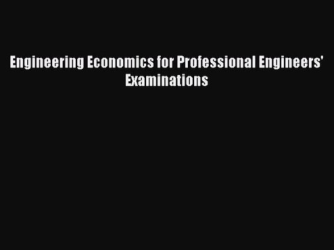 [PDF] Engineering Economics for Professional Engineers' Examinations Full Colection