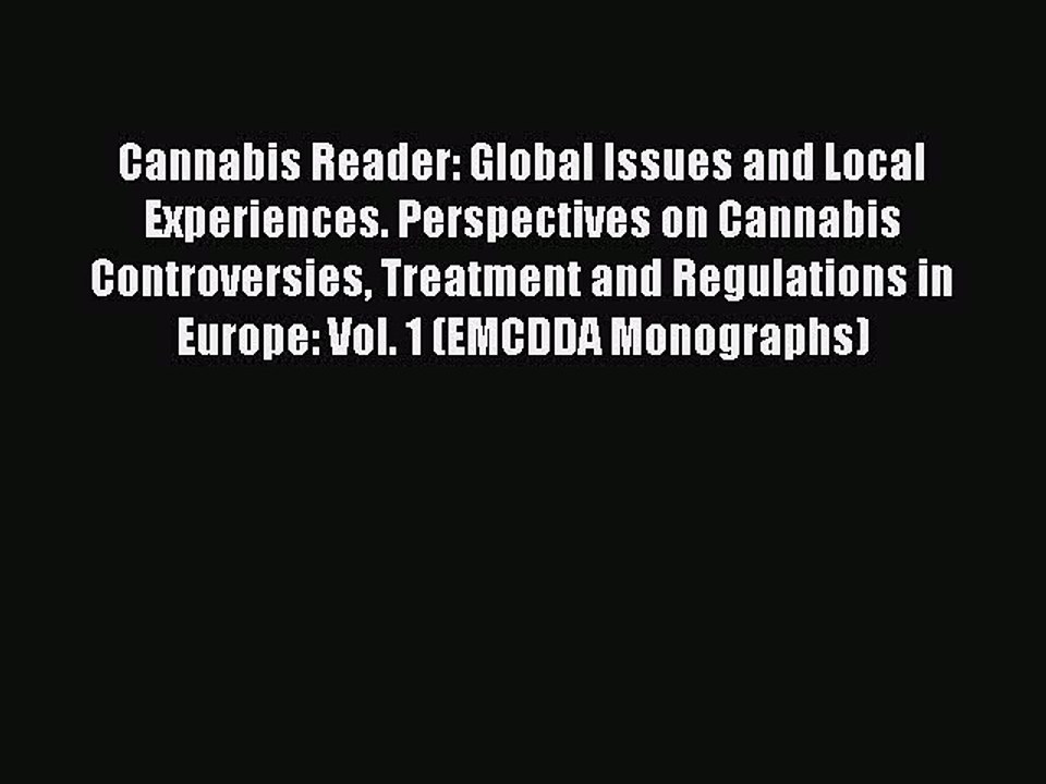 [PDF] Cannabis Reader: Global Issues and Local Experiences. Perspectives on Cannabis Controversies