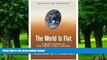 READ FREE FULL  The World Is Flat [Updated and Expanded]: A Brief History of the Twenty-first