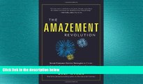 READ book  The Amazement Revolution: Seven Customer Service Strategies to Create an Amazing