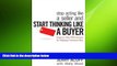 EBOOK ONLINE  Stop Acting Like a Seller and Start Thinking Like a Buyer: Improve Sales