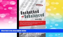 READ FREE FULL  Unchecked and Unbalanced: How the Discrepancy Between Knowledge and Power Caused