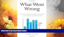 READ FREE FULL  What Went Wrong: How the 1% Hijacked the American Middle Class . . . and What