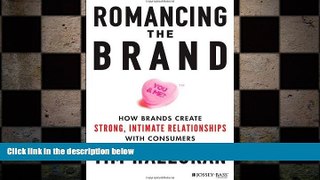 READ book  Romancing the Brand: How Brands Create Strong, Intimate Relationships with Consumers