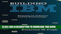 Collection Book Building IBM: Shaping an Industry and Its Technology