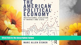 READ FREE FULL  The American Political Economy: Institutional Evolution of Market and State  READ