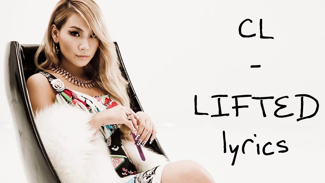 CL - Lifted [Full HD] lyrics