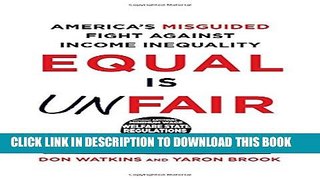 [Download] Equal Is Unfair: America s Misguided Fight Against Income Inequality Hardcover Collection