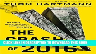[Download] The Crash of 2016: The Plot to Destroy America--and What We Can Do to Stop It Paperback