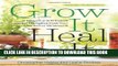 [PDF] Grow It, Heal It: Natural and Effective Herbal Remedies from Your Garden or Windowsill