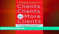 READ book  Clients, Clients, and More Clients: Create an Endless Stream of New Business with the