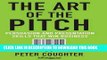 [Download] The Art of the Pitch: Persuasion and Presentation Skills that Win Business Paperback