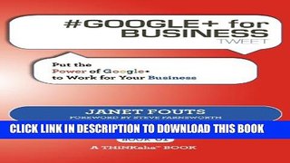 [PDF] # GOOGLE+ for BUSINESS tweet Book01: Put the Power of Google+ to Work for Your Business
