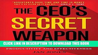 [PDF] The CEO s Secret Weapon: How Great Leaders and Their Assistants Maximize Productivity and