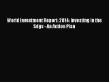 [PDF] World Investment Report: 2014: Investing in the Sdgs - An Action Plan Popular Online