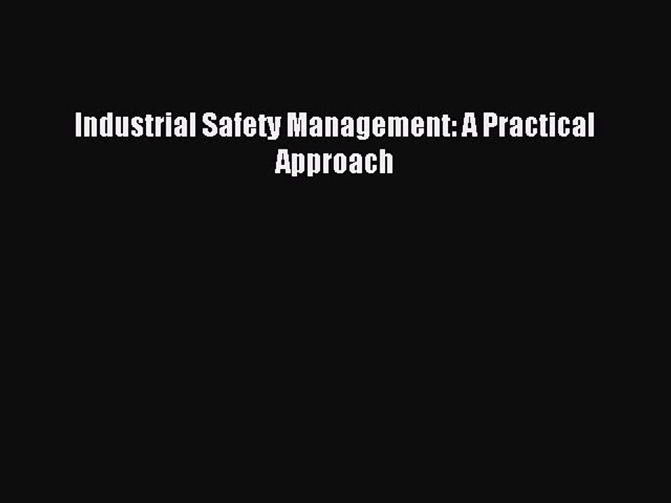 [PDF] Industrial Safety Management: A Practical Approach Full Online