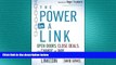 READ book  The Power in a Link: Open Doors, Close Deals, and Change the Way You Do Business Using