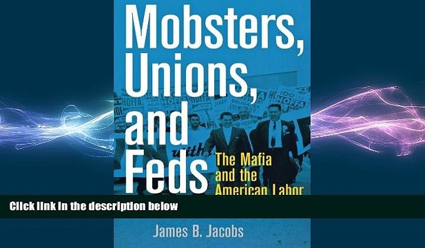 READ book Mobsters, Unions, and Feds: The Mafia and the American Labor Movement BOOK ONLINE